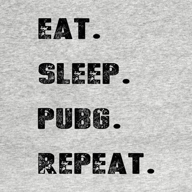 Eat Sleep PUBG Repeat - Player's unknown by chrisioa